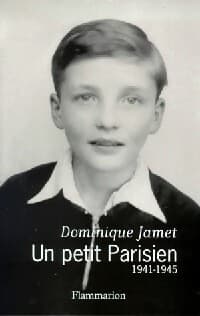 Un petit parisien (1941-1945) - Dominique Jamet