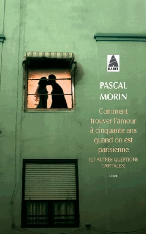 Comment trouver l'amour à cinquante ans quand on est parisienne - Pascal Morin