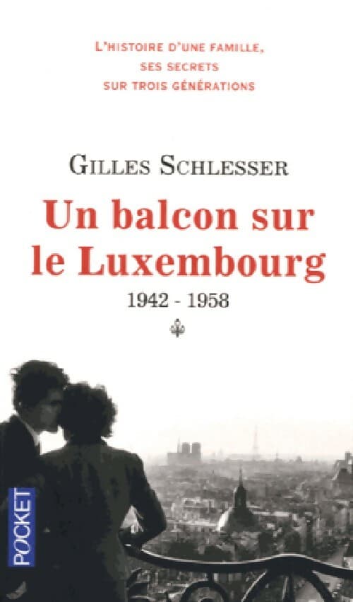 Saga parisienne Tome I : Un balcon sur le Luxembourg (1942-1958) - Gilles Schlesser
