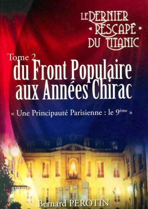 Du front populaire aux années Chirac Tome II : une Principauté Parisienne - Bernard Perotin